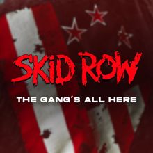 Skid Row: The Gang's All Here