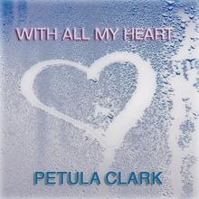 Petula Clark: With All My Heart