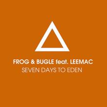 Frog & Bugle, LeeMac: Seven Days To Eden (feat. LeeMac)