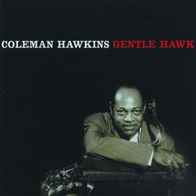 Coleman Hawkins: The Gentle Hawk