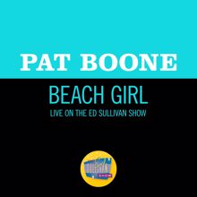 Pat Boone: Beach Girl (Live On The Ed Sullivan Show, October 4, 1965) (Beach GirlLive On The Ed Sullivan Show, October 4, 1965)