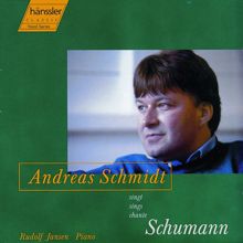 Andreas Schmidt: Schumann, R: Dichterliebe, Op. 48 / Liederkreis, Op. 24 / Belsatzar, Op. 57