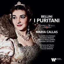 Maria Callas, Orchestra del Teatro alla Scala di Milano, Tullio Serafin: Bellini: I Puritani