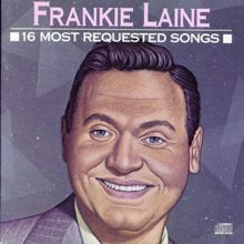 Frankie Laine: 16 Most Requested Songs