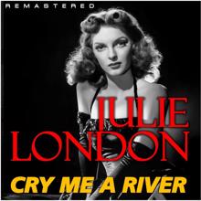 Julie London: Cry Me a River (Remastered)