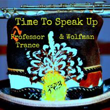 Professor Trance & The Wolfman: Time To Speak Up