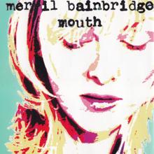 Merril Bainbridge: Mouth