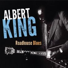 Albert King: Roadhouse Blues