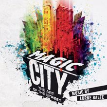 Lorne Balfe: Magic City - The Art of the Street (Art Exhibition Soundtrack)