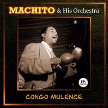 Machito & His Orchestra: Congo Mulence (Remastered)