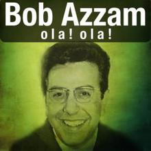 Bob Azzam: Ola! Ola!