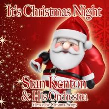 Stan Kenton & His Orchestra: It's Christmas Night