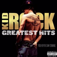 Kid Rock: Greatest Hits: You Never Saw Coming