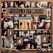 Puddle Of Mudd: Life On Display