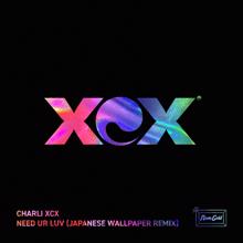 Charli XCX: Need Ur Luv (Japanese Wallpaper Remix)