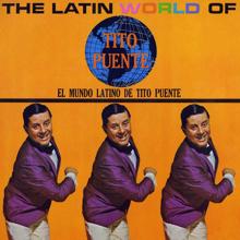 Tito Puente: The Latin World Of Tito Puente