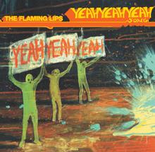 The Flaming Lips: The Yeah Yeah Yeah Song (U.K. Maxi Single)