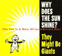 They Might Be Giants: Why Does the Sun Shine