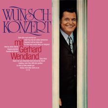 Gerhard Wendland: Wunschkonzert mit Gerhard Wendland