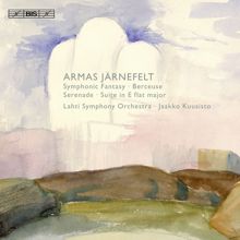 Jaakko Kuusisto: Jarnefelt: Symphonic Fantasy / Suite in E flat major / Serenade / Berceuse, "Lullaby"