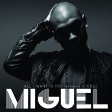 Miguel feat. J.Cole: All I Want Is You