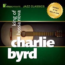 Charlie Byrd: 7days Presents Jazz Classics: Charlie Byrd - King of Bossa Nova