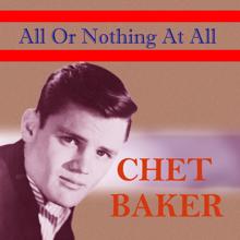 Chet Baker: All or Nothing at All