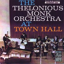 Thelonious Monk: The Thelonious Monk Orchestra At Town Hall