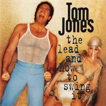 Tom Jones: The Lead And How To Swing It