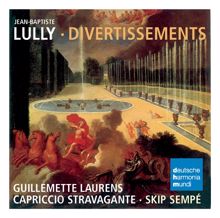 Capriccio Stravagante: Lully: Divertissements