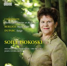 Soile Isokoski: Chausson: Poème de l'amour et de la mer - Berlioz: Les nuits d'été - Duparc: Songs