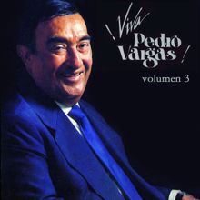 Pedro Vargas: Viva Pedro Vargas - Volumen Tres