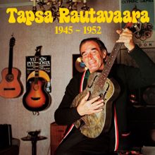 Tapio Rautavaara: Tapsa Rautavaara 1945-1952