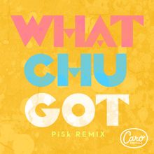 Caro Emerald: Whatchugot (Pisk Remix)