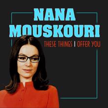 Nana Mouskouri: These Things I Offer You