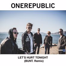 OneRepublic: Let's Hurt Tonight (BUNT. Remix)