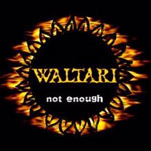 Waltari: Not Enough