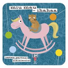 Various Artists: Miu mau - Ihahaa - Lasten parhaat eläinlaulut
