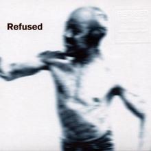 Refused: Songs To Fan The Flames of Discontent