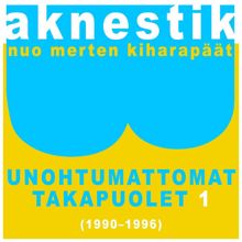 Aknestik: Unohtumattomat takapuolet 1 (1990-1996)