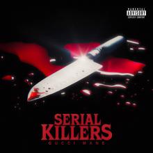 Gucci Mane: Serial Killers