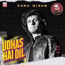 Sonu Nigam: Udhas hai dil