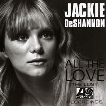 Jackie DeShannon: All The Love: The Lost Atlantic Recordings
