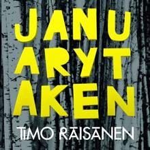 Timo Räisänen: January, Taken