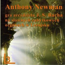 Anthony Newman: Utwory Organowe J.S. Bacha (3)