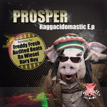 Prosper: Raggacidomastic