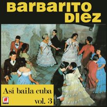 Barbarito Diez: Así Bailaba Cuba, Vol. 3