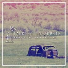 Talking To Sophie: Brown Metal Flake Cadillac