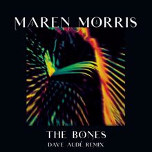 Maren Morris: The Bones (Dave Audé Remix)