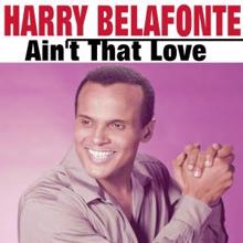 Harry Belafonte: Ain't That Love